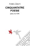 Cinquantatre poesie. Poesie del 1998 libro di Zocchi Antonio