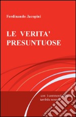 LE verità presuntuose. Con i commenti della terribile nonna libro