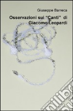 Osservazioni sui 'Canti' di Giacomo Leopardi libro
