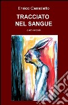 Tracciato nel sangue e altri racconti libro