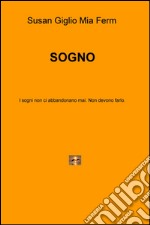 Sogno. I sogni non ci abbandonano mai. Non devono farlo libro