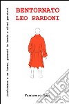 Bentornato Leo Pardoni. Confidenze a un santo, parenti in brodo e altri pasticci libro