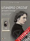 Leandro Crozat. Sistema Crozat. Biografia e notizie sul brevetto d'invenzione dei ritratti sul doppio fondo fotografico libro