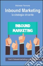 Inbound marketing. La strategia vincente libro