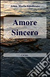 Amore sincero libro di Spedicato Anna Maria