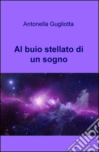 Al buio stellato di un sogno libro