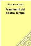 Frammenti del nostro tempo libro