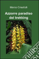 Azzorre paradiso del trekking libro