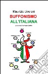 Buffonismo all'italiana libro di Liverani Maurizio Soffici B. (cur.)