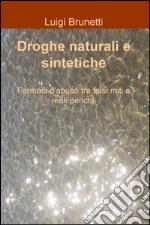 Droghe naturali e sintetiche. Farmaci d'abuso tra falsi miti e reali pericoli