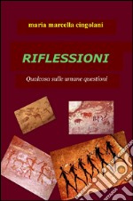 Riflessioni. Qualcosa sulle umane questioni libro