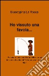 Ho vissuto una favola... libro