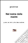 Nel nome della madre. Peccati antichi rivisti in chiave moderna libro di Ierace Gaia