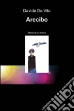 Arecibo. Storia di un errore libro