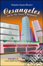 Cesangeles. Tra la Via Cassia e Hollywood libro