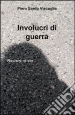 Involucri di guerra. Racconti di vita libro