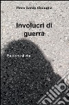 Involucri di guerra. Racconti di vita libro di Sardo Viscuglia Piero