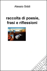 Raccolta di poesie, frasi e riflessioni libro