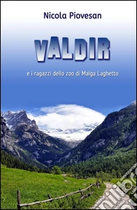 Valdir e i ragazzi dello zoo di Malga Laghetto libro