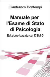 Manuale per l'esame di Stato di psicologia. Edizione basata sul DSM-5 libro