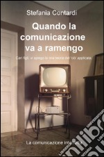 Quando la comunicazione va a ramengo. Cari figli, vi spiego la mia teoria del «ciò» applicata. La comunicazione interrotta libro