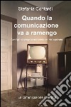 Quando la comunicazione va a ramengo. Cari figli, vi spiego la mia teoria del «ciò» applicata. La comunicazione interrotta libro