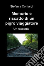 Memorie e riscatto di un pigro viaggiatore libro