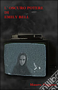 L'oscuro potere di Emily Bell libro