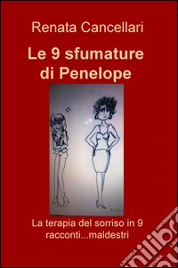 Le 9 sfumature di Penelope. La terapia del sorriso in 9 racconti... maldestri libro