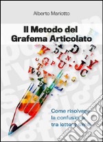 Il metodo del grafema articolato. Come risolvere la confusione tra lettere simili libro