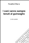 I cani vanno sempre tenuti al guinzaglio (o della supposta) libro