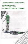 Pino Cristini: la mia seconda ombra libro