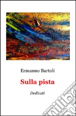 Sulla pista. Dedicati libro