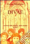 Divae. Le Divine della dinastia Giulio Claudia libro