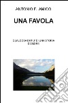 Una favola. Qualcosa di più di una storia d'amore libro