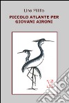 Piccolo atlante per giovani aironi libro