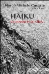 Haiku. La poesia in un click... libro