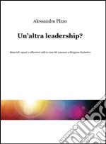 Un'altra leadership? Materiali, spunti e riflessioni utili in vista del concorso a dirigente scolastico libro