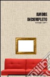 Amore incompleto libro