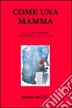 Come una mamma. Storia nuda e semiseria di una mamma tra le mamme libro