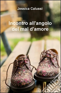 Incontro all'angolo del mal d'amore libro