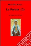 La Parola (C). Dal Vangelo secondo Luca libro di Amico Marcello