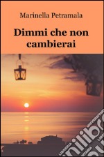 Dimmi che non cambierai libro