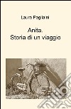 Anita. Storia di un viaggio libro