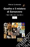 Goethe e il mistero di Sansevero. Falso thriller storico napoletano libro