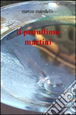 Il penultimo Martini