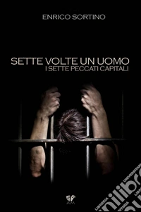Sette volte un uomo libro