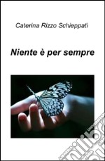 Niente e per sempre libro