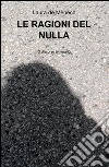 LE ragioni del nulla. O discorso temerario libro