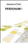 Perdonami! libro